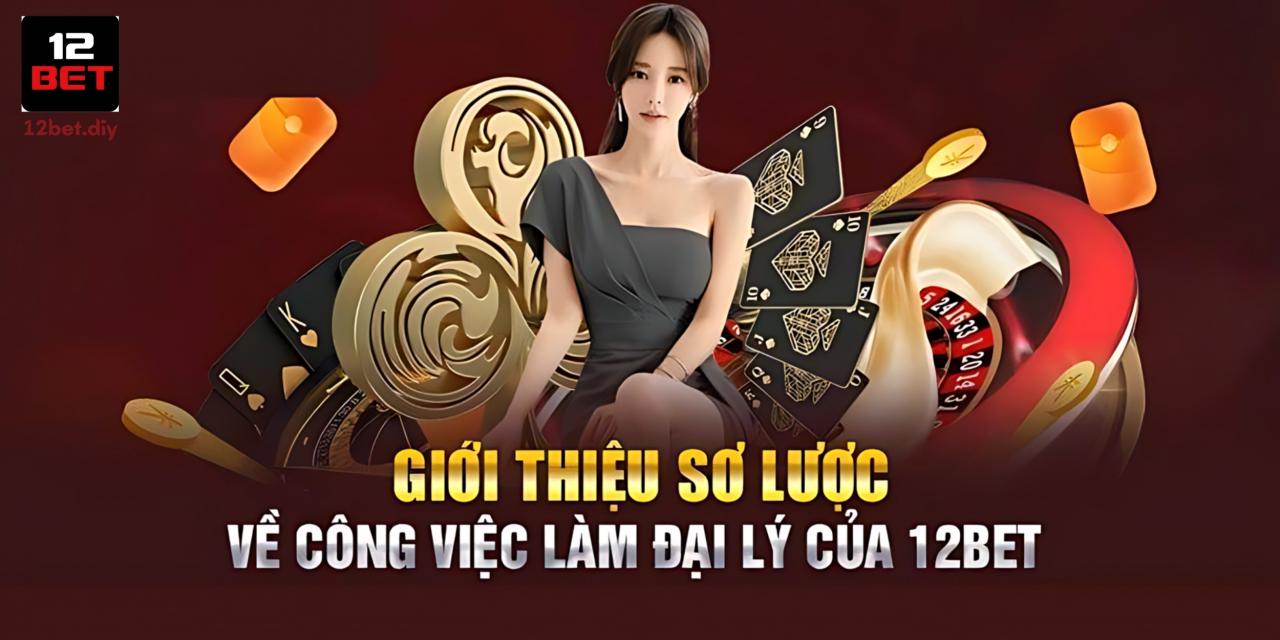 Trở Thành Đại Lý 12Bet Cơ Hội Kiếm Tiền Khủng Về Tay 1 Đáp ứng đủ điều kiện là có thể thành công hợp tác nhà cái